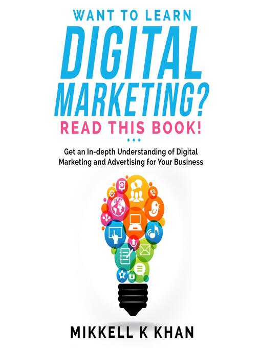 Title details for Want to Learn Digital Marketing? Read this Book! by Mikkell Khan - Available